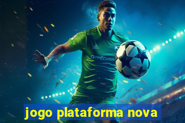 jogo plataforma nova